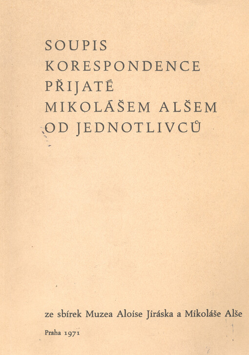 Soupis korespondence přijaté Mikolášem Alšem od jednotlivců ze sbírek Muzea Aloise Jiráska a Mikoláše Alše
