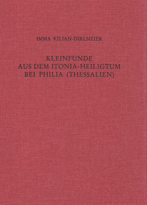 Kleinfunde aus dem Athena Itonia-Heiligtum bei Philia (Thessalien)