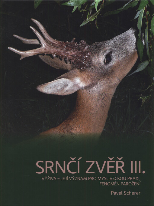 Srnčí zvěř. III., Výživa - její význam pro mysliveckou praxi, fenomén parožení, III., Výživa - její význam pro mysliveckou praxi, fenomén parožení