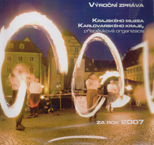 Výroční zpráva Krajského muzea Karlovarského kraje, příspěvkové organizace za rok 2007