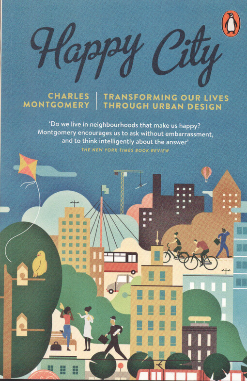 Happy city : transforming our lives through urban design