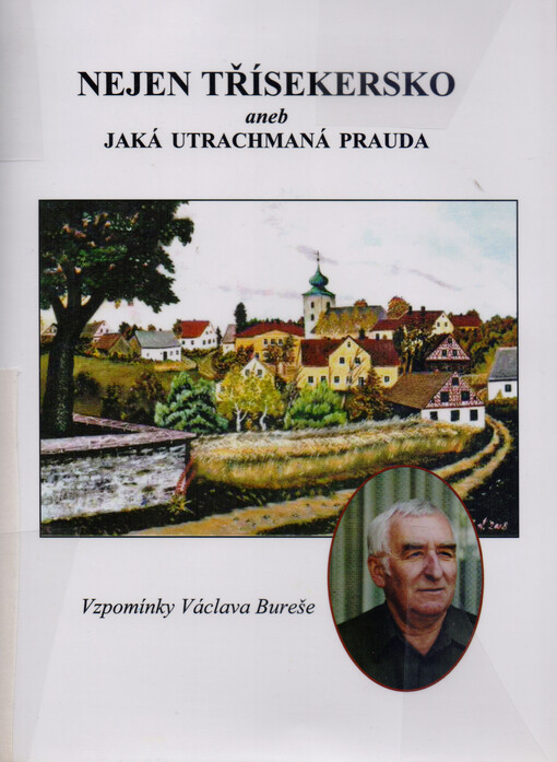 Nejen Třísekersko, aneb, Jaká utrachmaná prauda : vzpomínky Václava Buršovýho