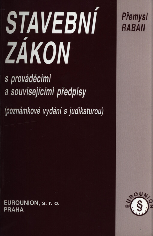 Stavební zákon s prováděcími a souvisejícími předpisy : (poznámkové vydání s judikaturou)