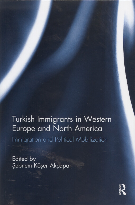 Turkish immigrants in Western Europe and North America : immigration and political mobilization