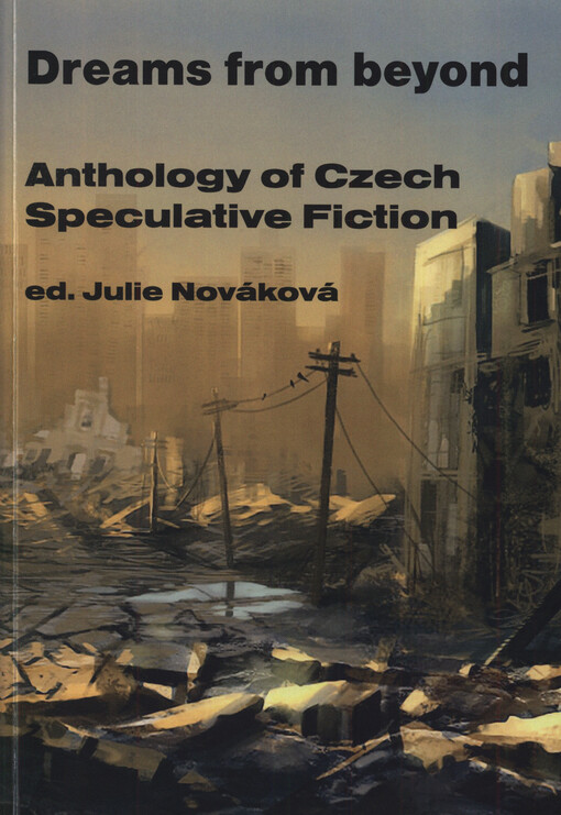 Dreams from beyond :anthology of Czech speculative fiction