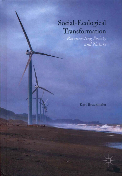 Social-ecological transformation : reconnecting society and nature