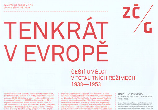 Tenkrát v Evropě : čeští umělci v totalitních režimech 1938-1953 = Back then in Europe : Czech artists in totalitarian regimes 1938-1953 : Západočeská galerie v Plzni, výstavní síň Masné krámy