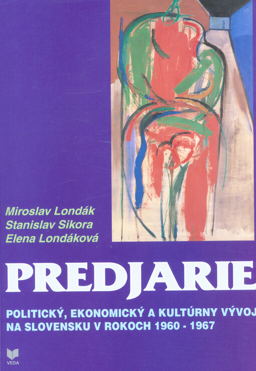 Predjarie : politický, ekonomický a kultúrny vývoj na Slovensku v rokoch 1960-1967
