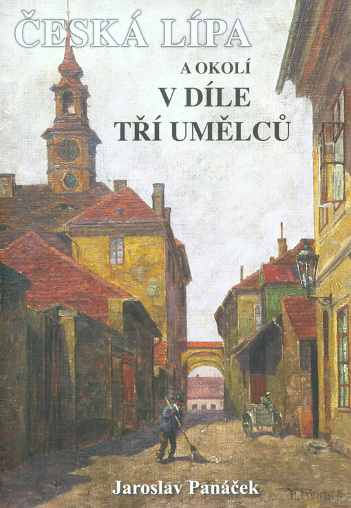 Česká Lípa a okolí v díle tří umělců