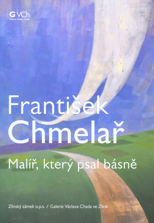 František Chmelař : malíř, který psal básně
