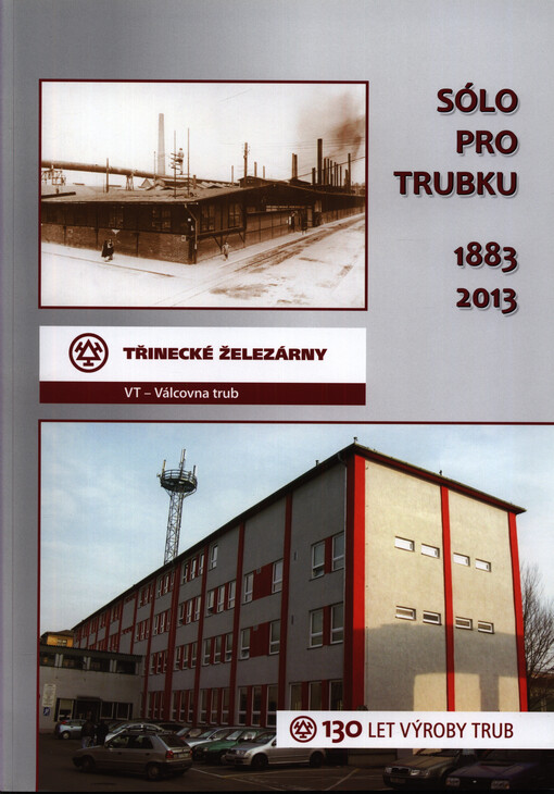 Sólo pro trubku 1883-2013 : 130 let výroby trub