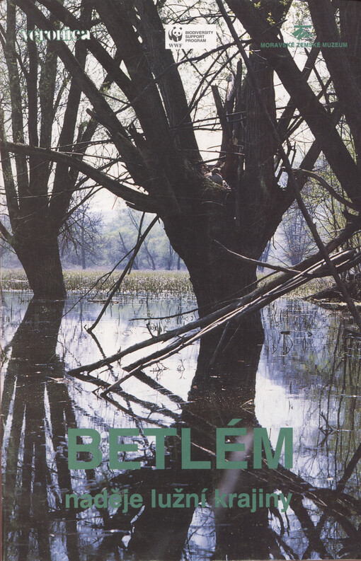 Betlém : naděje lužní krajiny : historie a vývoj studijní plochy zoologického oddělení Moravského zemského muzea