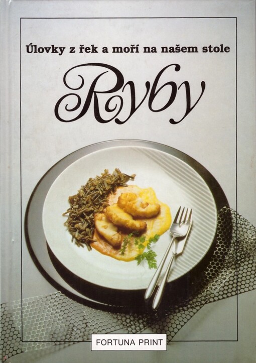 Ryby :Úlovky z řek a moří na našem stole