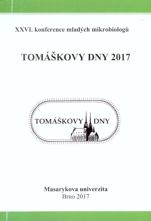 Tomáškovy dny : ... konference mladých mikrobiologů : sborník abstraktů : Brno ...