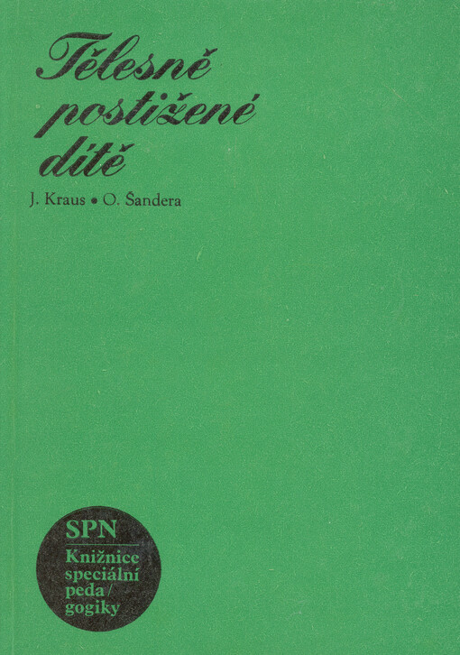 Tělesně postižené dítě :Psychologie, léčba a výchova