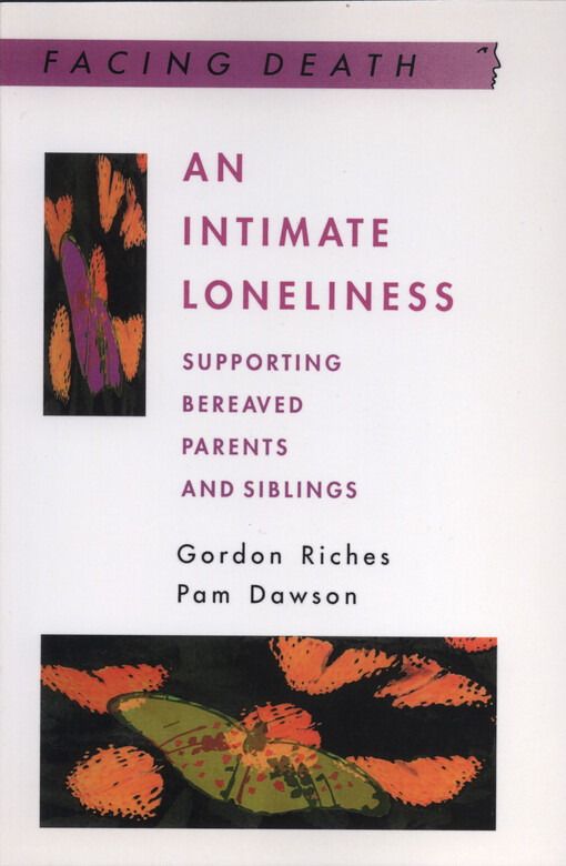 An intimate loneliness : Supporting bereaved parents and siblings