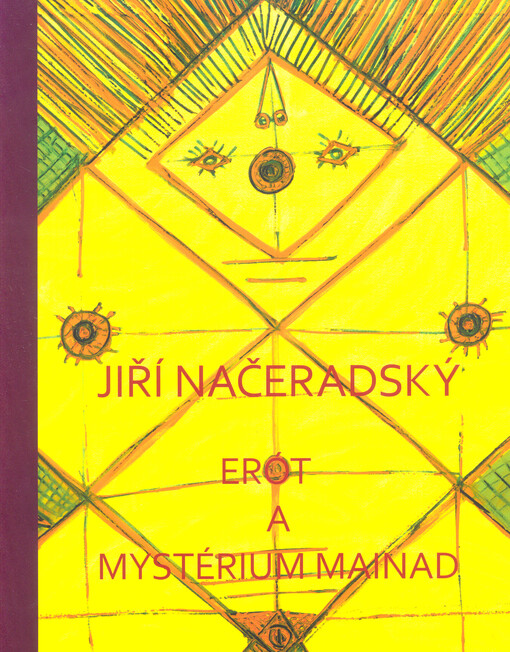 Jiří Načeradský : Erót a mystérium mainad