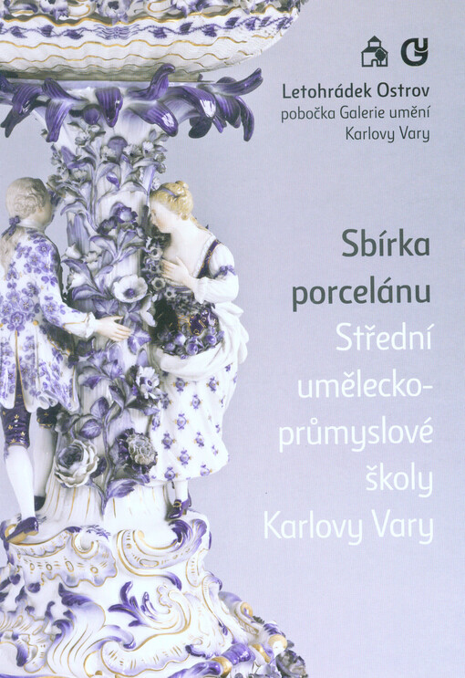 Sbírka porcelánu Střední uměleckoprůmyslové školy Karlovy Vary: Letohrádek Ostrov, pobočka Galerie umění Karlovy Vary