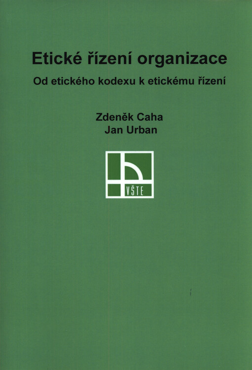 Etické řízení organizace : od etického kodexu k etickému řízení