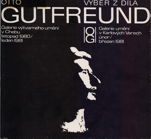 Otto Gutfreund: výběr z díla : Galerie výtvarného umění v Chebu, listopad 1980-leden 1981 : Galerie umění v Karlových Varech, únor-březen 1981 : [katalog výstavy