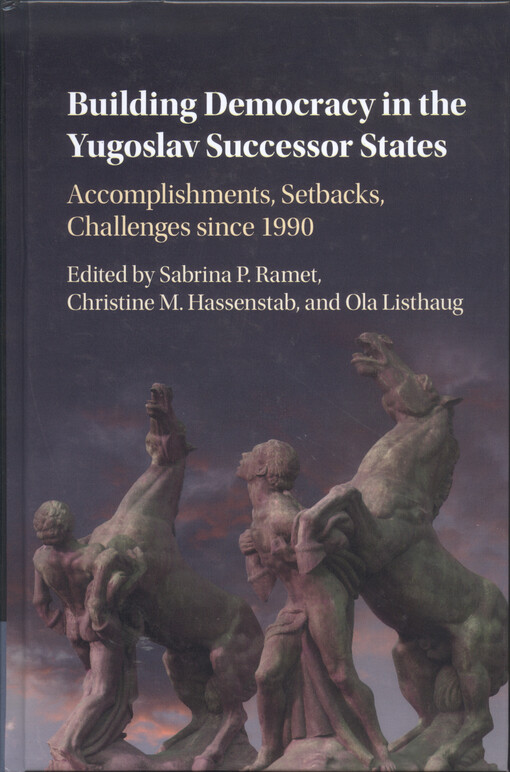 Building democracy in the Yugoslav successor states : accomplishments, setbacks, and challenges since 1990