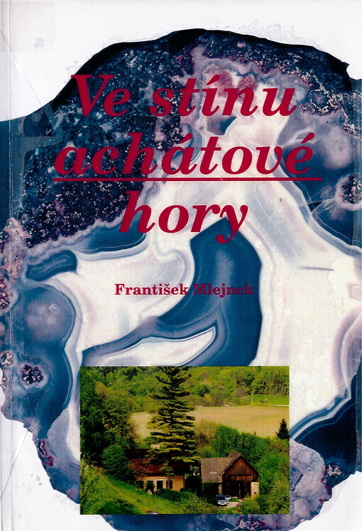 Ve stínu achátové hory : první kniha vzpomínek a příběhů z Podkozákovska