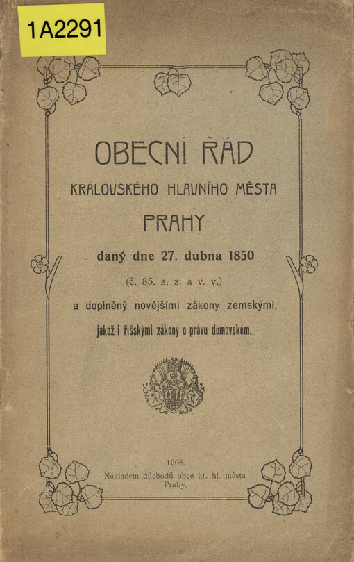 Obecní řád královského hlavního města Prahy, daný dne 27. dubna 1850 (č. 85 z.z. a v.v.) a doplněný novějšími zákony zemskými, jakož i říšskými zákony o právu domovském