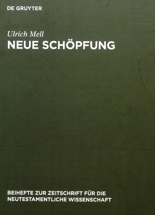 Neue Sch�pfung : eine traditionsgeschichtliche und exegetische Studie zu einem soteriologischen Grundsatz paulinischer Theologie