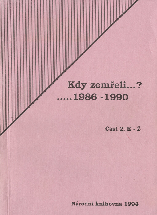 Kdy zemřeli--? : přehled českých spisovatelů a publicistů zemřelých v letech 1986 - 1990 s doplňky za předchozí léta. Část 2, K - Ž