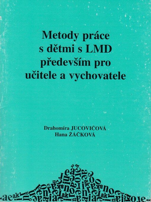 Metody práce s dětmi s LMD především pro učitele a vychovatele