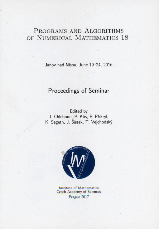 Programs and algorithms of numerical mathematics 18 : Janov nad Nisou, June 19-24, 2016, proceedings of seminar