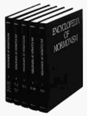 Encyclopedia of Mormonism : the history, scripture, doctrine, and procedure of the Church of Jesus Christ of latter-day saints