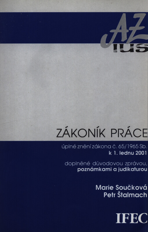 Zákoník práce: úplné znění zákona č. 65/1965 Sb. k 1.lednu 2001 doplněné důvodovou zprávou, poznámkami a judikaturou