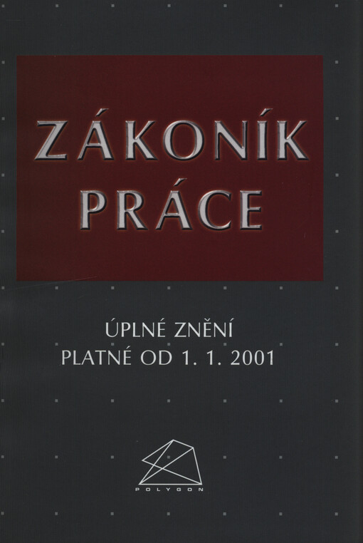Zákoník práce : úplné znění platné od 1.1.2001