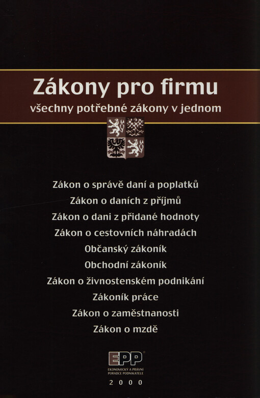 Zákony pro firmu :vybraná úplná znění právních předpisů z oblasti daní, cestovních náhrad, obchodního a pracovního práva k 31.3.2001