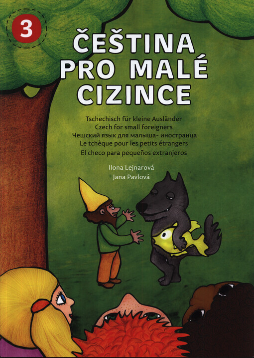 Čeština pro malé cizince 3 = Tschechisch für kleine Ausländer = Czech for small foreigners = Češskij jazyk dlja malyša - inostranca = Le tchèque pour les petits étrangers = El checo para pequeños extranjeros = Il ceco per i piccoli stranieri = Język czesk