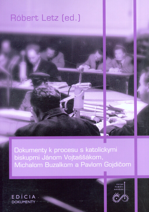 Dokumenty k procesu s katolíckymi biskupmi Jánom Vojtaššákom, Michalom Buzalkom a Pavlom Gojdičom