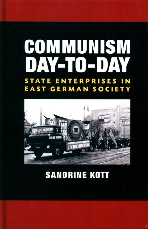 Communism day-to-day : state enterprises in East German society