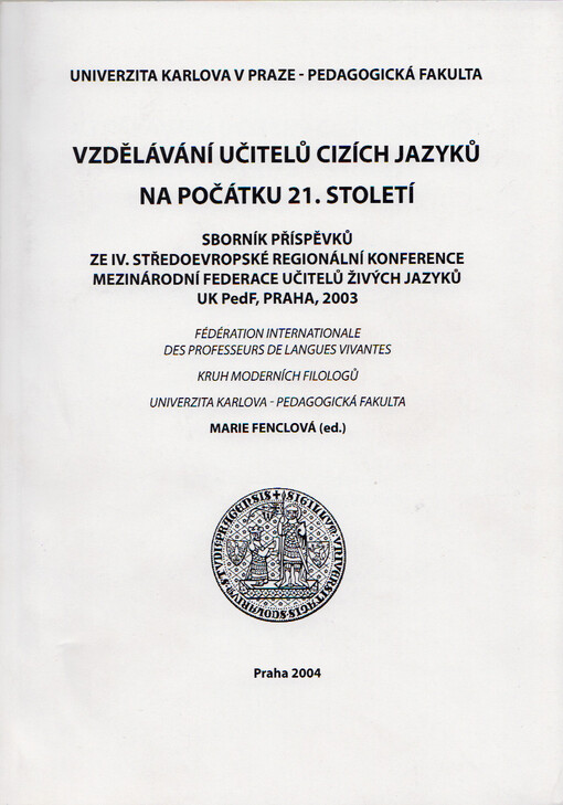 Vzdělávání učitelů cizích jazyků na počátku 21. století :sborník příspěvků ze IV. středoevropské regionální konference mezinárodní federace učitelů živých jazyků