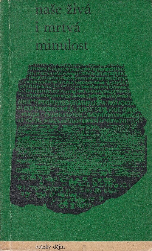 Naše živá i mrtvá minulost : 8 esejí o českých dějinách