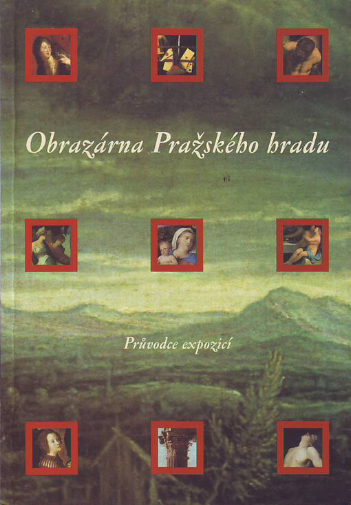 Obrazárna Pražského hradu : průvodce expozicí