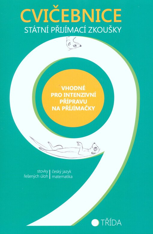 Cvičebnice státní přijímací zkoušky : 9. třída : český jazyk, matematika : stovky řešených úloh