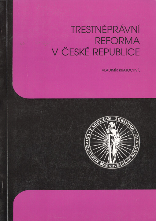 Trestněprávní reforma v České republice v interdisciplinární perspektivě :sborník příspěvků z mezinárodního semináře konaného v rámci programu TEMPUS ve dnech 14.-21.3.1993 v Brně