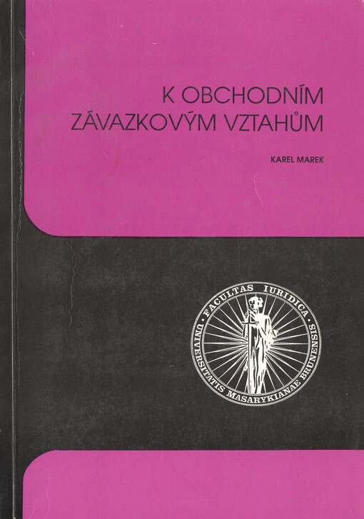 K obchodním závazkovým vztahům : smlouva o prodeji podniku, smlouva o koupi najaté věci, smlouva o úvěru, licenční smlouva, smlouva o uložení věci, smlouva o skladování, smlouva o dílo a další