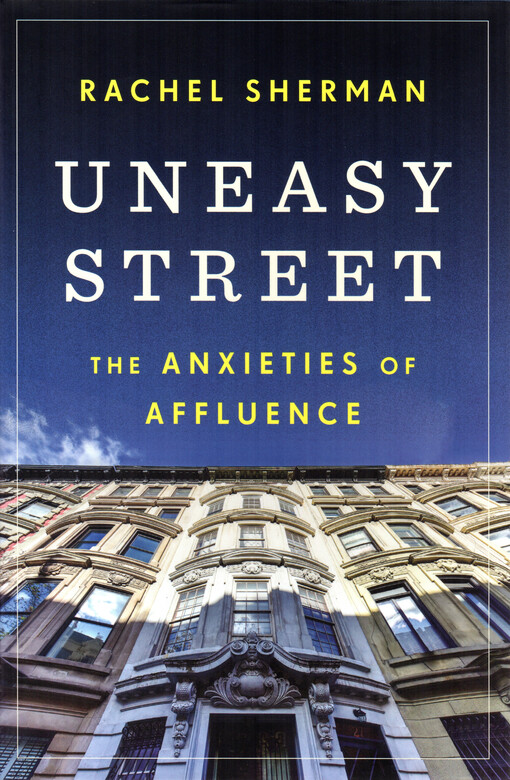 Uneasy street : the anxieties of affluence