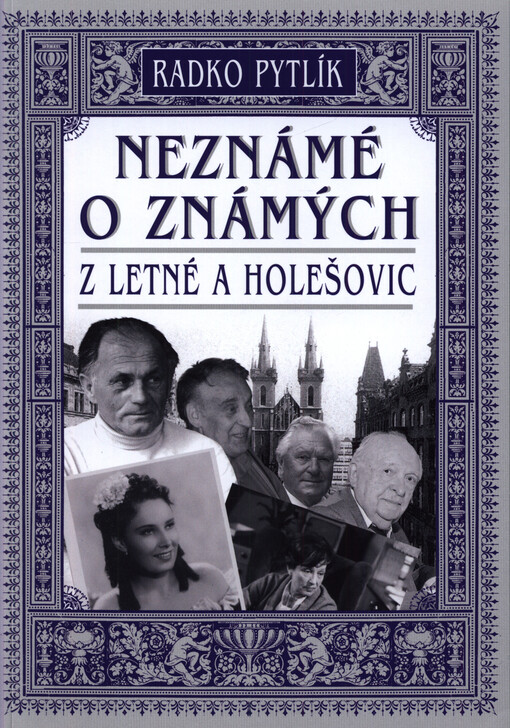 Neznámé o známých z Letné a Holešovic