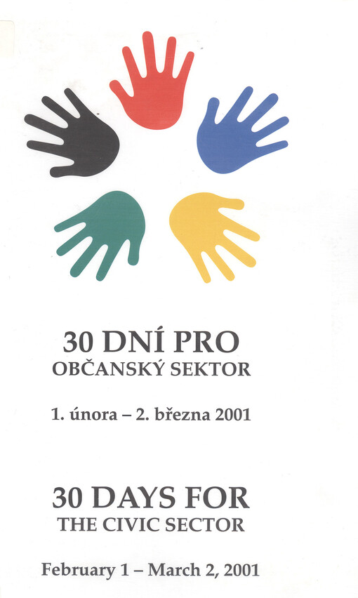 30 dní pro občanský sektor: sborník dokumentů z celonárodní PR kampaně, 1. února - 2. března 2001 = 30 days for the civic sector : compilation of documents from the nation-wide PR campaign, February 1 - March 2, 2001