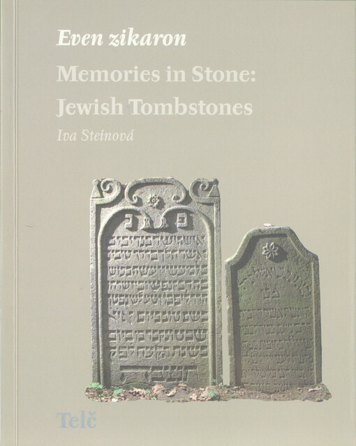 Even zikaron : memories in stone: Jewish tombstones. Telč