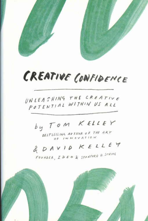 Creative confidence :unleashing the creative potential within us all