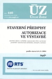 Stavební předpisy ; Autorizace ve výstavbě : stavební zákon a vyhlášky, posuzování vlivů na životní prostředí, autorizovaní architekti, inženýři a technici : podle stavu k 6.9.2004   